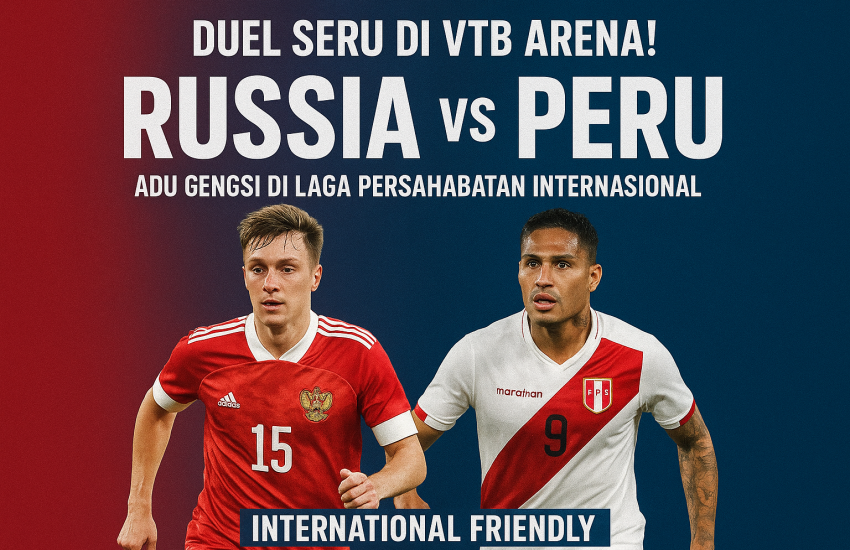 Gambar promosi pertandingan persahabatan internasional antara tim nasional Russia dan Peru di VTB Arena, menampilkan dua pemain utama dengan latar warna merah dan biru bertuliskan “Russia vs Peru – International Friendly”.